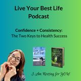 Confidence + Consistency: The Two Keys to Health Success