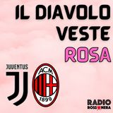 Il Diavolo Veste Rosa | Juventus-Milan 5-3 | La Juve vola in finale