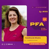 PFA #086 - Carolina de Oliveira - Amo Imóveis podcast