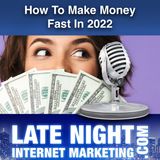 How To Make Money Fast In 2022