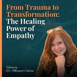 From Trauma to Transformation: The Healing Power of Empathy