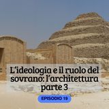 L'ideologia e il ruolo del sovrano: l'architettura parte 3 ep. 19
