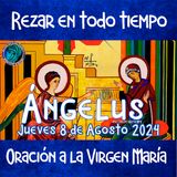 ÁNGELUS DE HOY JUEVES 8 DE AGOSTO 🙏ORACION DIARIA A NUESTRA MADRE 🌹LA VIRGEN MARIA 🙏