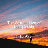 The Cost and Joy of Discipleship