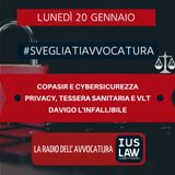 COPASIR E CYBERSICUREZZA – PRIVACY, TESSERA SANITARIA E VLT – DAVIGO L’INFALLIBILE – #SVEGLIATIAVVOCATURA