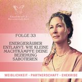 Folge 33 - Energieräuber entlarvt_ Wie kleine Machtkämpfe deine Beziehung sabotieren