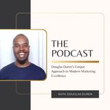 Douglas Duren’s Unique Approach to Modern Marketing Excellence