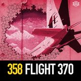 358 - The Mysterious Disappearance of Malaysia Airlines Flight 370