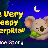 The Very Sleepy Caterpillar 🐛 The CUTEST Bedtime Story to Help Kids _ Toddlers Sleep 💤Koko The Koala(MP3_160K)