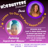Ep #120 - Ft. Ashianna - Part 2: From Girlfriend to Whistleblower: An Exposing Interview with My Ex-husband’s Latest Victim!