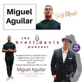 Miguel Aguilar LIVE on The Brett Davis Podcast Ep 237