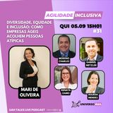 #UAHTalks #AgilidadeInclusiva EP31 Como Empresas Ágeis Acolhem Pessoas Atípicas