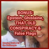 BONUS: Epstein, Ghislaine, THAT OLD CONSPIRACY & False Flags- Morning Coffee w/ the Weishaupts!