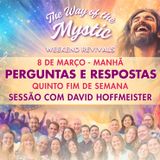 O Caminho do Místico - Celebração Online de Fim de Semana 5 - Sessão de Perguntas e Respostas com David Hoffmeister