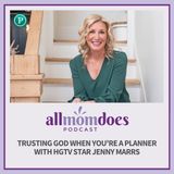 Trusting God When You're a Planner with HGTV Star Jenny Marrs