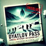 Unsolved Paranormal Mystery or Government Cover-up? Unexplained Deaths of the Dyatlov Pass Hikers