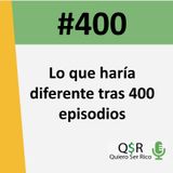 400. Lo que haría diferente tras 400 episodios