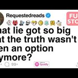 What lie got so big that the truth wasn_t even an option anymore_ [FULL STORY]