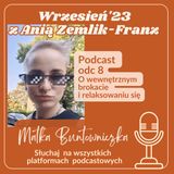 Ep 8 Z Anią Zemlik-Franz O wewnętrznym brokacie i relaksowaniu się (cz 4/4)