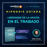 256 | Hipnosis para Liberarse de la Apatía en el Trabajo | Odair Comin