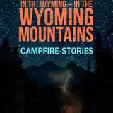 Something-is-HIDING-in-the-Wyoming-Mountains-Campfire-Stories
