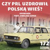 #172 Wojna ze znachorami - jak PRL wprowadzał medycynę na wieś? | prof. Ewelina Szpak