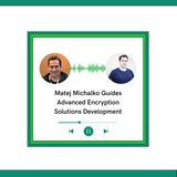 Matej Michalko Guides Advanced Encryption Solutions Development
