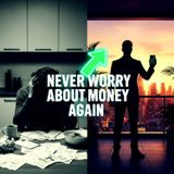 Never Worry About Money Again: The 3-Step Wealth Blueprint
