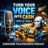 Turn Your Voice into Cash with AI Tools