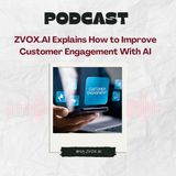 ZVOX.AI Explains How to Improve Customer Engagement With AI