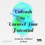 Unleash vs Unravel Your Potential