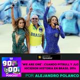 'We are One'; cuando Pitbull y JLO hicieron historia en el Mundial Brasil 2014