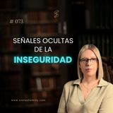 Cómo la inseguridad se esconde en lo que dices y haces