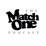 Match One Podcast (@matchonepodcast) Episode 121:  "Kickin Ish" #Matchone feat @bigcuzzdwic @zeusdacomedian