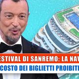 Festival Di Sanremo, La Nave: Il Costo Dei Biglietti Proibitivi!