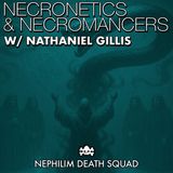160: Necronetics & Necromancers: Nathaniel Gillis on Demons, Hybrids & Ritual Technology