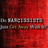 Episode 280: Do Narcissists Just Get Away With It?
