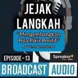 Jejak Langkah Eps.13 || Mengembangkan Pola Pikir Positif.