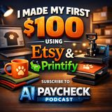 I made my first $100 using Etsy and Printify