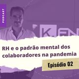 RH e o padrão mental dos colaboradores na pandemia | K.Entre Nós