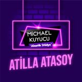 Michael Kuyucu ile Akustik Stüdyo - Atilla Atasoy