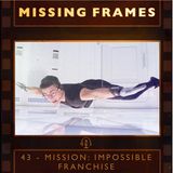 Episode 43 - Mission: Impossible Franchise