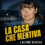 LA CASA CHE MENTIVA | L’ULTIMO RESPIRO