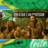 Café Com Leite 99 - O Que é Um Professor