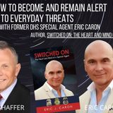 Ep 61 - How to Become and Stay Alert to Everyday Threats with Former DHS Special Agent Eric Caron