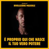 #57 È proprio qui che nasce il tuo vero potere
