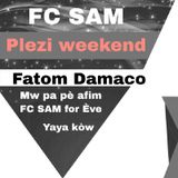 Plezi Week-end Avec FC SAM 001. Mw Pa Pè Afim Fotom Feat Damaco, FC SAM For Ève,rabòday yaya kòw.