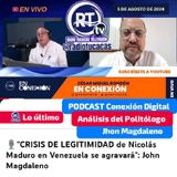 #5agosto Conexión Digital PODCAST con la entrevista con Cesar Miguel Rondón y el politólogo Jhon Magdaleno. Crisis de legítimidad