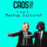 O que é Mashup Culture?