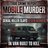 Mobile Murder Serial killer slays seven women in van built to kill - True Crime News